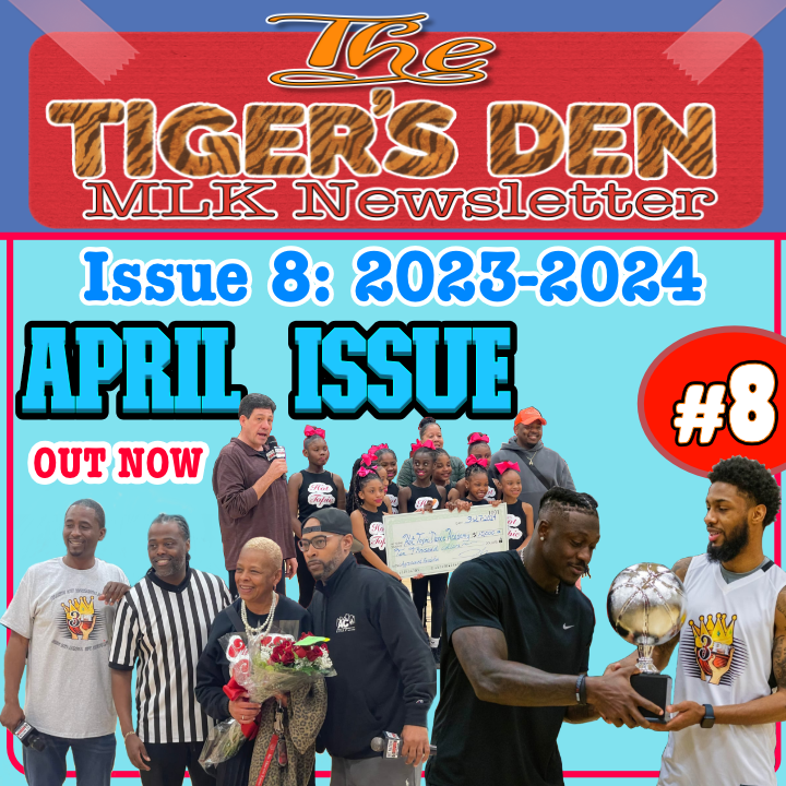 MLK Tiger's Den Newsletter Issue 8 April