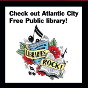  Atlantic City Free Public Library - VISIT US!