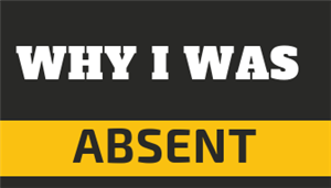 Why I was absent 